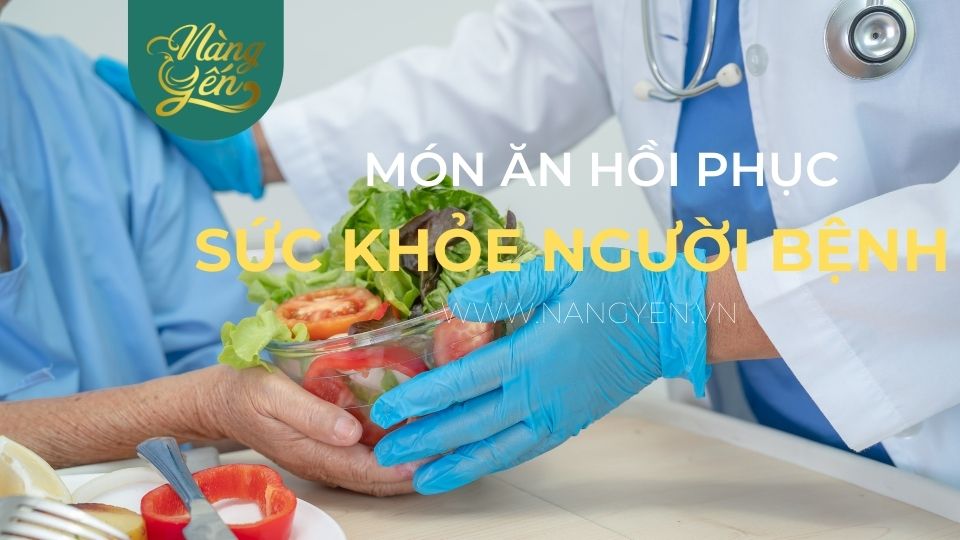 TOP 7 MÓN ĂN PHỤC HỒI SỨC KHỎE CHO NGƯỜI BỆNH